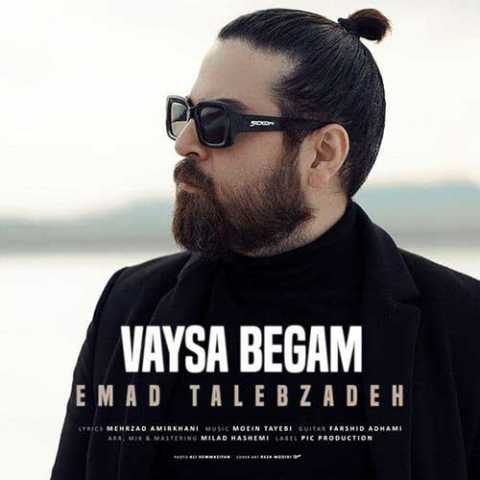 Emad Talebzadeh Vaysa Begam